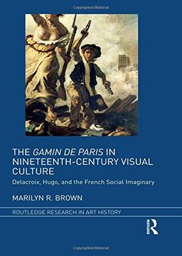 portada The Gamin de Paris in Nineteenth-Century Visual Culture: Delacroix, Hugo, and the French Social Imaginary (en Inglés)