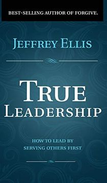 portada True Leadership: How to Lead by Serving Others First (in English)