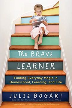 portada The Brave Learner: Finding Everyday Magic in Homeschool, Learning, and Life (in English)