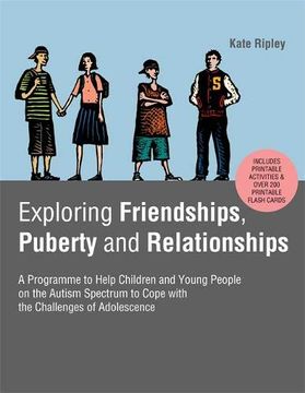 portada Exploring Friendships, Puberty and Relationships: A Programme to Help Children and Young People on the Autism Spectrum to Cope With the Challenges of Adolescence (en Inglés)
