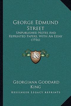portada george edmund street: unpublished notes and reprinted papers, with an essay (1916) (in English)