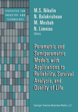 portada Parametric and Semiparametric Models with Applications to Reliability, Survival Analysis, and Quality of Life (en Inglés)