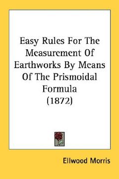 portada easy rules for the measurement of earthworks by means of the prismoidal formula (1872) (en Inglés)