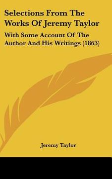 portada selections from the works of jeremy taylor: with some account of the author and his writings (1863) (in English)