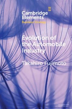 portada Evolution of the Automobile Industry: A Capability-Architecture-Performance Approach (Elements in Business Strategy) (in English)