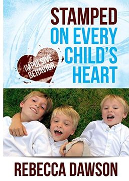 portada Stamped on Every Child's Heart: Impulsive Behavior (en Inglés)