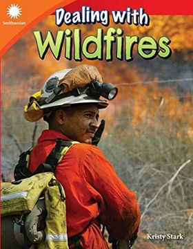 portada Dealing With Wildfires (Steam Smithsonian Reader for 2nd Grade Students - 6-9 Year old Reading Level) (Smithsonian: Informational Text) (en Inglés)