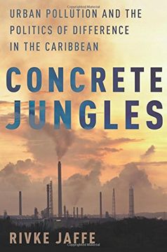 portada Concrete Jungles: Urban Pollution And The Politics Of Difference In The Caribbean (global And Comparative Ethnography) (en Inglés)