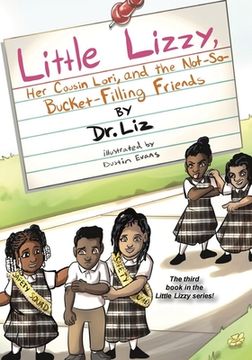 portada Little Lizzy, Her Cousin Lori, and the Not-So-Bucket-Filling Friends (en Inglés)