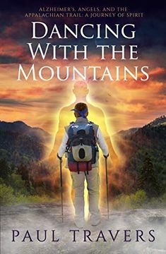 portada Dancing with the Mountains: Alzheimer's, Angels, and the Appalachian Trail: A Journey of Spirit (en Inglés)
