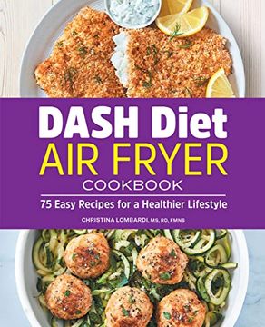 portada Dash Diet air Fryer Cookbook: 75 Easy Recipes for a Healthier Lifestyle (en Inglés)