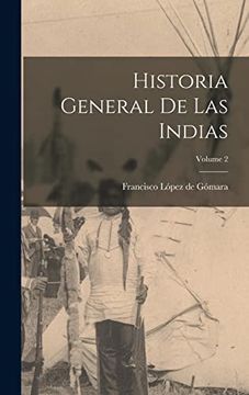 portada Historia General de las Indias; Volume 2