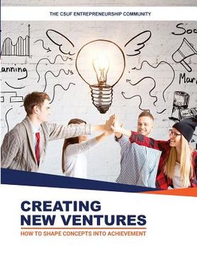 portada Creating New Ventures: How To Shape Concepts Into Achievement (in English)