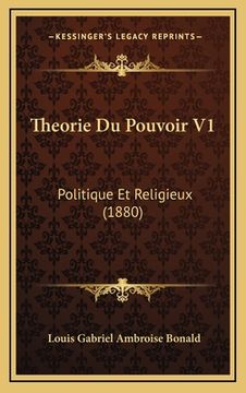 portada Theorie Du Pouvoir V1: Politique Et Religieux (1880) (en Francés)