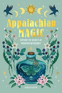 portada Appalachian Magic: Explore the Secrets of Mountain Witchcraft (Volume 1) (Modern Folk Magic, 1) (en Inglés)