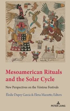 portada Mesoamerican Rituals and the Solar Cycle: New Perspectives on the Veintena" Festivals