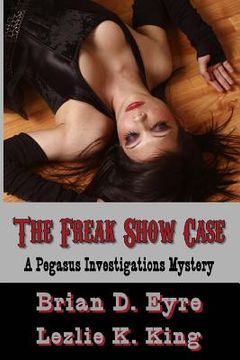 portada The Freak Show Case: A Pegasus Investigations Mystery (en Inglés)