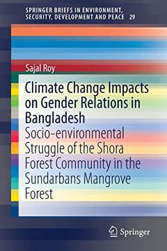 portada Climate Change Impacts on Gender Relations in Bangladesh: Socio-Environmental Struggle of the Shora Forest Community in the Sundarbans Mangrove Forest. Environment, Security, Development and Peace) (en Inglés)