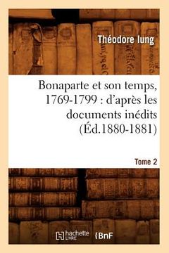 portada Bonaparte Et Son Temps, 1769-1799: d'Après Les Documents Inédits. Tome 2 (Éd.1880-1881) (in French)