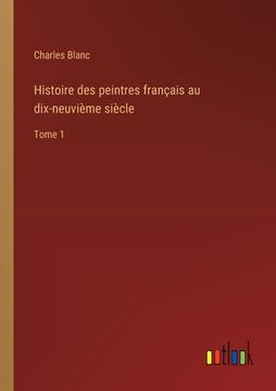 portada Histoire des peintres français au dix-neuvième siècle: Tome 1 (en Francés)