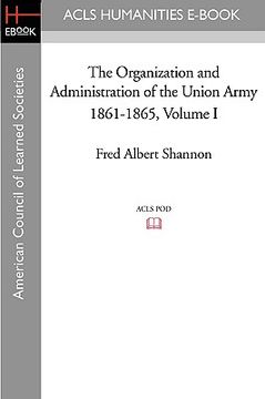 portada the organization and administration of the union army 1861-1865 volume i (in English)