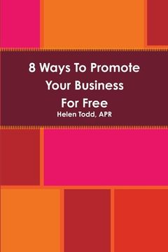portada 8 Ways To Promote Your Business For Free (en Inglés)