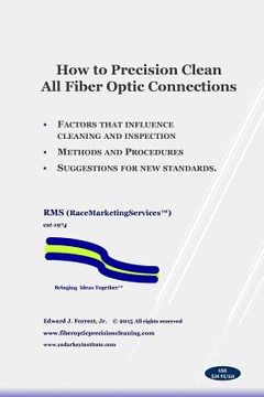 portada How to Precision Clean All Fiber Optic Connections: A Step By Step Guide (in English)