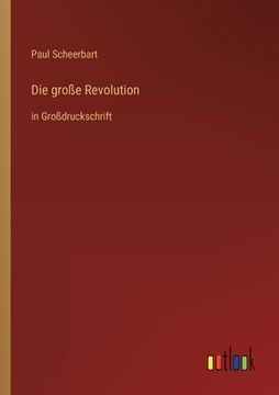 portada Die große Revolution: in Großdruckschrift (en Alemán)