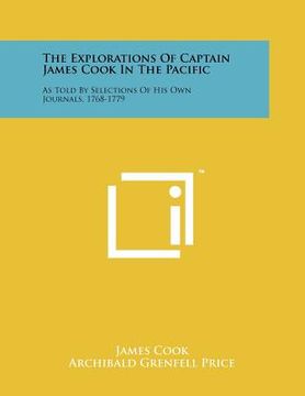 portada the explorations of captain james cook in the pacific: as told by selections of his own journals, 1768-1779 (en Inglés)