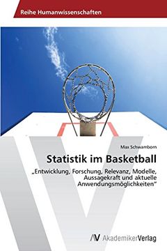 portada Statistik im Basketball: Entwicklung, Forschung, Relevanz, Modelle, Aussagekraft und aktuelle Anwendungsmöglichkeiten"