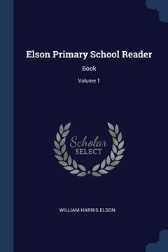 portada Elson Primary School Reader: Book; Volume 1