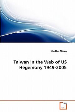 portada taiwan in the web of us hegemony 1949-2005 (en Inglés)