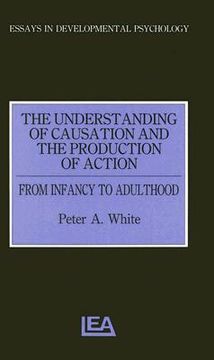 portada the understanding of causation and the production of action: from infancy to adulthood (en Inglés)