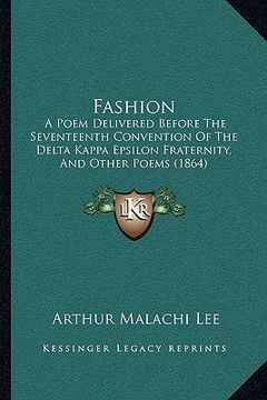 portada fashion: a poem delivered before the seventeenth convention of the delta kappa epsilon fraternity, and other poems (1864) (en Inglés)