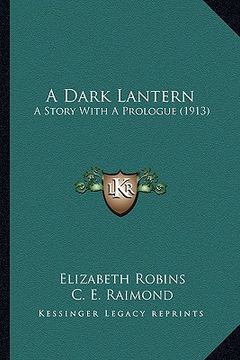 portada a dark lantern: a story with a prologue (1913) (en Inglés)