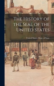 portada The History of the Seal of the United States (en Inglés)