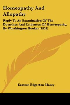 portada homeopathy and allopathy: reply to an examination of the doctrines and evidences of homeopathy, by worthington hooker (1852) (in English)