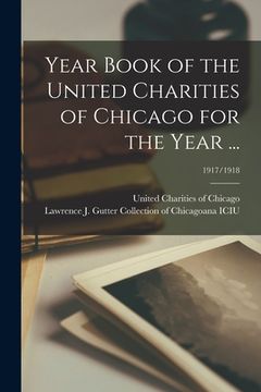 portada Year Book of the United Charities of Chicago for the Year ...; 1917/1918 (en Inglés)