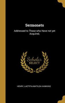 portada Sermonets: Addressed to Those who Have not yet Acquired,