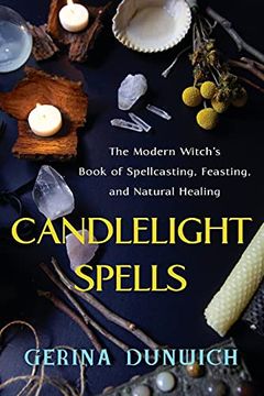 portada Candlelight Spells: The Modern Witch'S Book of Spellcasting, Feasting, and Natural Healing 