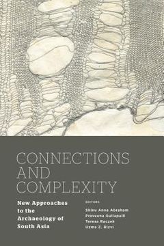 portada Connections and Complexity: New Approaches to the Archaeology of South Asia (en Inglés)