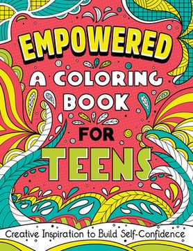 portada Empowered: A Coloring Book for Teens: Creative Inspiration to Build Self-Confidence (in English)