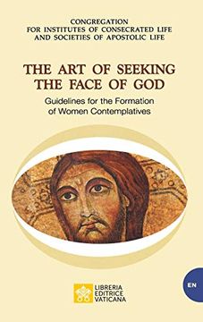 portada The art of Seeking the Face of God. Guidelines for the Formation of Women Contemplatives: Guidelines for the Formation of Women Contemplatives: (en Inglés)