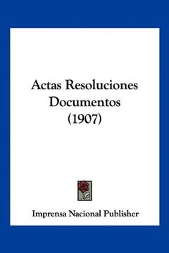 portada Actas Resoluciones Documentos (1907)