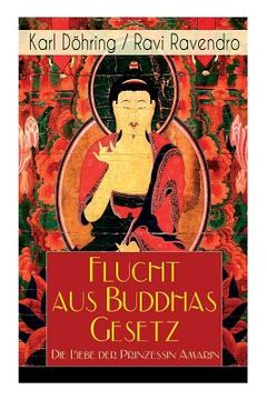 portada Flucht aus Buddhas Gesetz - Die Liebe der Prinzessin Amarin: Historischer Roman (Siam, heutiges Thailand) (en Alemán)