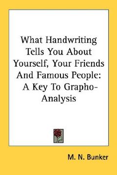 portada what handwriting tells you about yourself, your friends and famous people: a key to grapho-analysis (en Inglés)