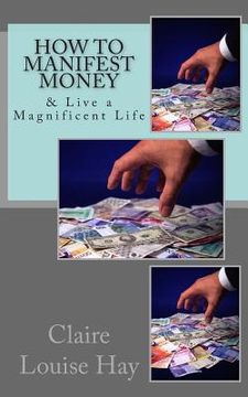 portada How to Manifest Money: & Live a Magnificent Life (in English)