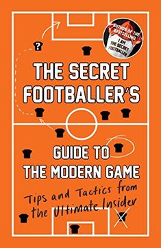 portada The Secret Footballer's Guide to the Modern Game: Tips and Tactics from the Ultimate Insider