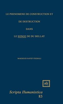 portada Le Phenomene de Construction Et de Destruction Dans "Le Songe" de Du Bellay (Scripta Humanistica) (in French)