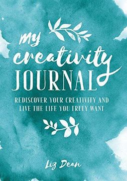 portada My Creativity Journal: Rediscover Your Creativity and Live the Life you Truly Want (en Inglés)